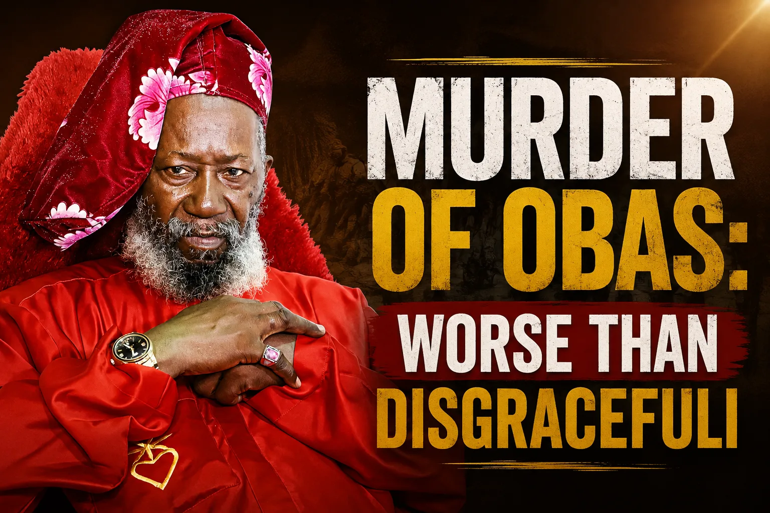 Murder Of Obas: Worse Than Disgracefuli