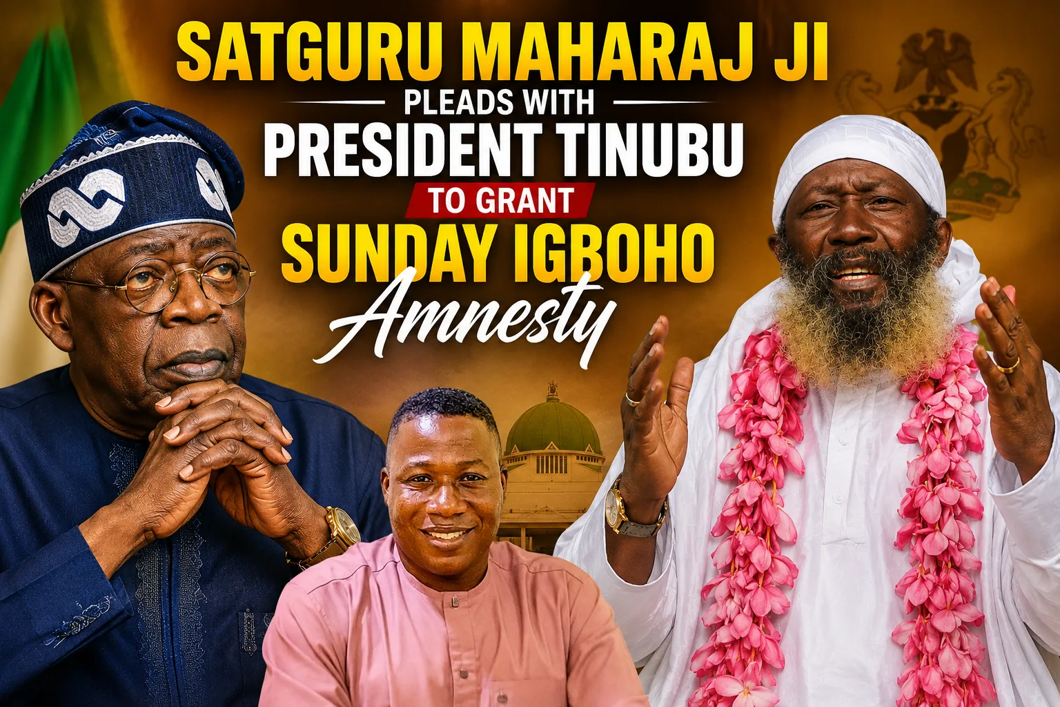 Satguru Maharaj Ji Pleads With President Tinubu To Grant Sunday Igboho Amnesty