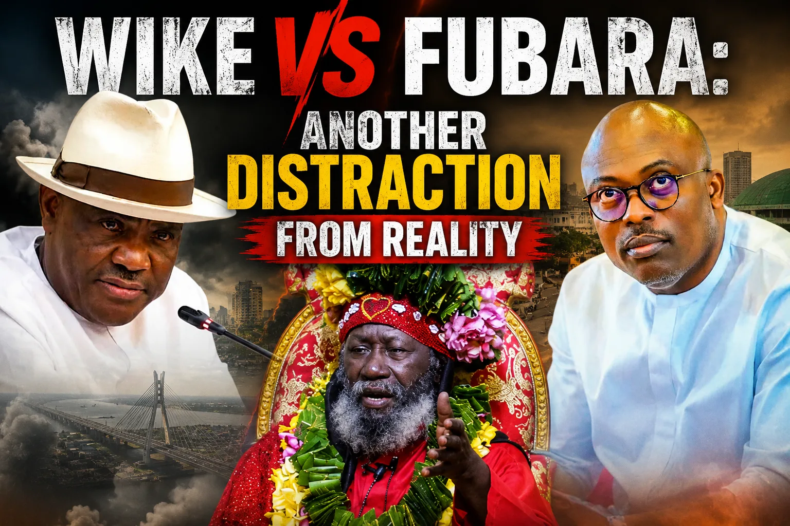 Wike Vs Fubara: Another Distraction From Reality